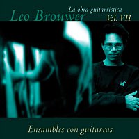 Various  Artists – La Obra Guitarrística de Leo Brouwer, Vol. 7: Ensembles con Guitarra (Remasterizado)