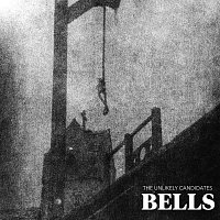 The Unlikely Candidates – Bells
