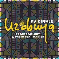 DJ Zinhle, Miss Melody, Presh BeatMaster – Uzobuya