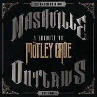 Různí interpreti – Nashville Outlaws - A Tribute To Motley Crue [Extended Edition]