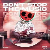 Melon & Dance Fruits Music – Don't Stop The Music (Dance)