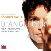 Christophe Rousset – D'Anglebert: Pieces de Clavecin