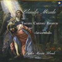 Lydia Maria Blank – Claudio Merulo - Toccate Canzoni Ricercar per clavicembalo