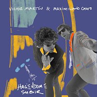 Víctor Martín, Maximiliano Calvo – Haciéndome subir