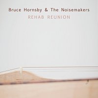 Bruce Hornsby, The Noisemakers – Rehab Reunion