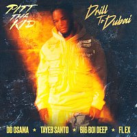 Pitt Tha Kid, DD Osama, Big Boi Deep, Tayeb Santo, FL EX – Drill To Dubai