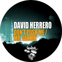 David Herrero – Don't Push Me / Mr. Jackin'