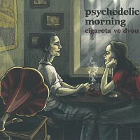 psychedelic morning – Cigareta ve dvou