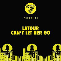 Latour – Can't Let Her Go
