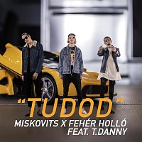 Miskovits, Fehér Holló, T. Danny – Tudod (feat. T. Danny)