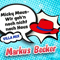 Markus Becker – Micky Maus - Wir geh'n noch nicht nach Haus [Villa-Mix]