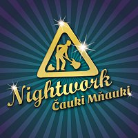 Nightwork – Čauki Mňauki