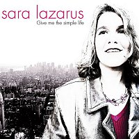 Sara Lazarus – Give Me the Simple Life