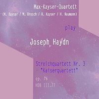 Kayser-Quartett – Max-Kayser-Quartett (M. Kayser / M. Brosch / R. Kayser / H. Naumann) play: Joseph Haydn: Streichquartett Nr. 3 - "Kaiserquartett", op. 76, HOB III:77