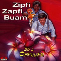 Zipfi Zapfi Buam – So a Ohrwurm