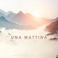 Chris Snelling, Paula Kiete, James Shanon, Nils Hahn, Max Arnald, Jonathan Sarlat – Una Mattina - Classical Chillout