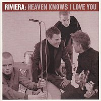 Riviera – Heaven Knows I Love You