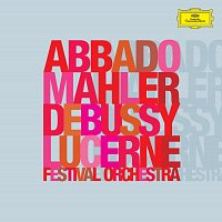 Lucerne Festival Orchestra, Claudio Abbado – Mahler: Symphony No.2 "Resurrection" / Debussy: La Mer