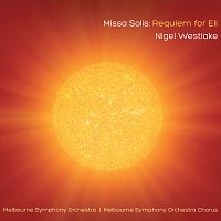 Melbourne Symphony Orchestra Chorus, Melbourne Symphony Orchestra, Nigel Westlake – Missa Solis: Requiem For Eli