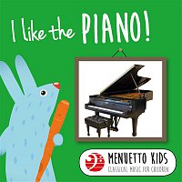 Various  Artists – I Like the Piano! (Menuetto Kids - Classical Music for Children)
