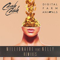 Cash Cash & Digital Farm Animals – Millionaire (feat. Nelly) [Remixes]