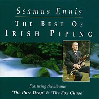 The Best Of Irish Piping: The Pure Drop & The Fox Chase