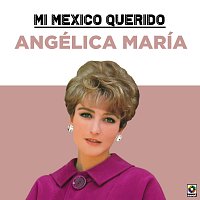 Angélica María – Mi Mexico Querido