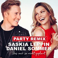 Saskia Leppin, Daniel Sommer – Das war so nicht geplant [Party Remix]