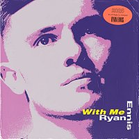 Ryan Ennis – With Me