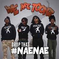 We Are Toonz – Drop That #NaeNae