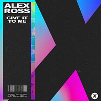 Alex Ross – Give It To Me