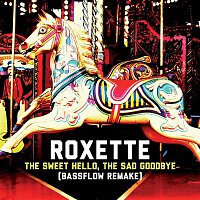 Roxette – The Sweet Hello, The Sad Goodbye (Bassflow Remake)