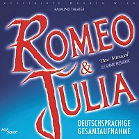 Raimund Theater Ensemble, Vereinigte Buhnen Wien – Romeo & Julia - Deutschsprachige Gesamtaufnahme