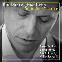 Sebastián Chames, Curtis Lundy, Willie Jones III – Reminiscing the Unknown Masters