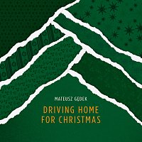 Mateusz Gędek – Driving Home for Christmas