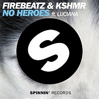 Firebeatz & KSHMR – No Heroes (feat. Luciana)