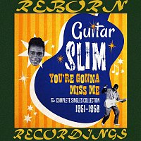Guitar Slim – You're Gonna Miss Me Complete Singles Collection (HD Remastered)