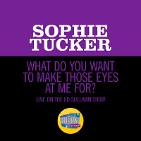 Sophie Tucker – What Do You Want To Make Those Eyes At Me For? [Live On The Ed Sullivan Show, December 16, 1951]