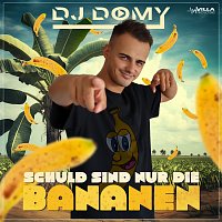 DJ Domy – Schuld sind nur die Bananen
