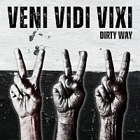 Dirty Way – VENI VIDI VIXI