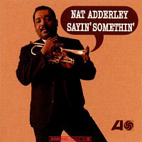 Nat Adderley – Sayin' Somethin'