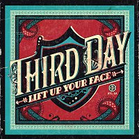 Third Day – Lift Up Your Face