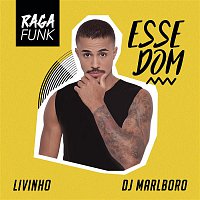 MC Livinho & DJ Marlboro – Esse Dom