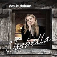 Isabella – Des is daham