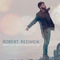 Robert Redweik – Der Letzte macht das Licht aus