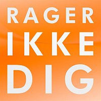 Rager Ikke Dig