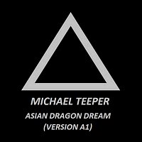 MICHAEL TEEPER – Asian dragon dream (Version A1)