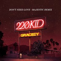 220 KID, GRACEY – Don't Need Love [Majestic Remix]