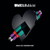Unklejam – What Am I Fighting For?