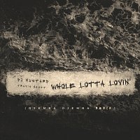 Mustard, Travis Scott – Whole Lotta Lovin' [Djemba Djemba Remix]
